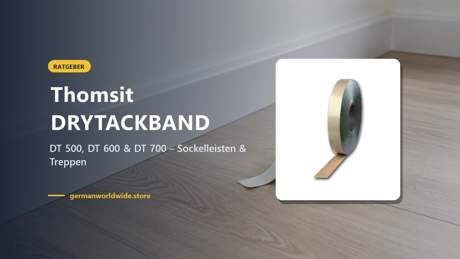 Thomsit DRYTACKBAND – DT 500, DT 600 & DT 700 – Sockelleisten & Treppen