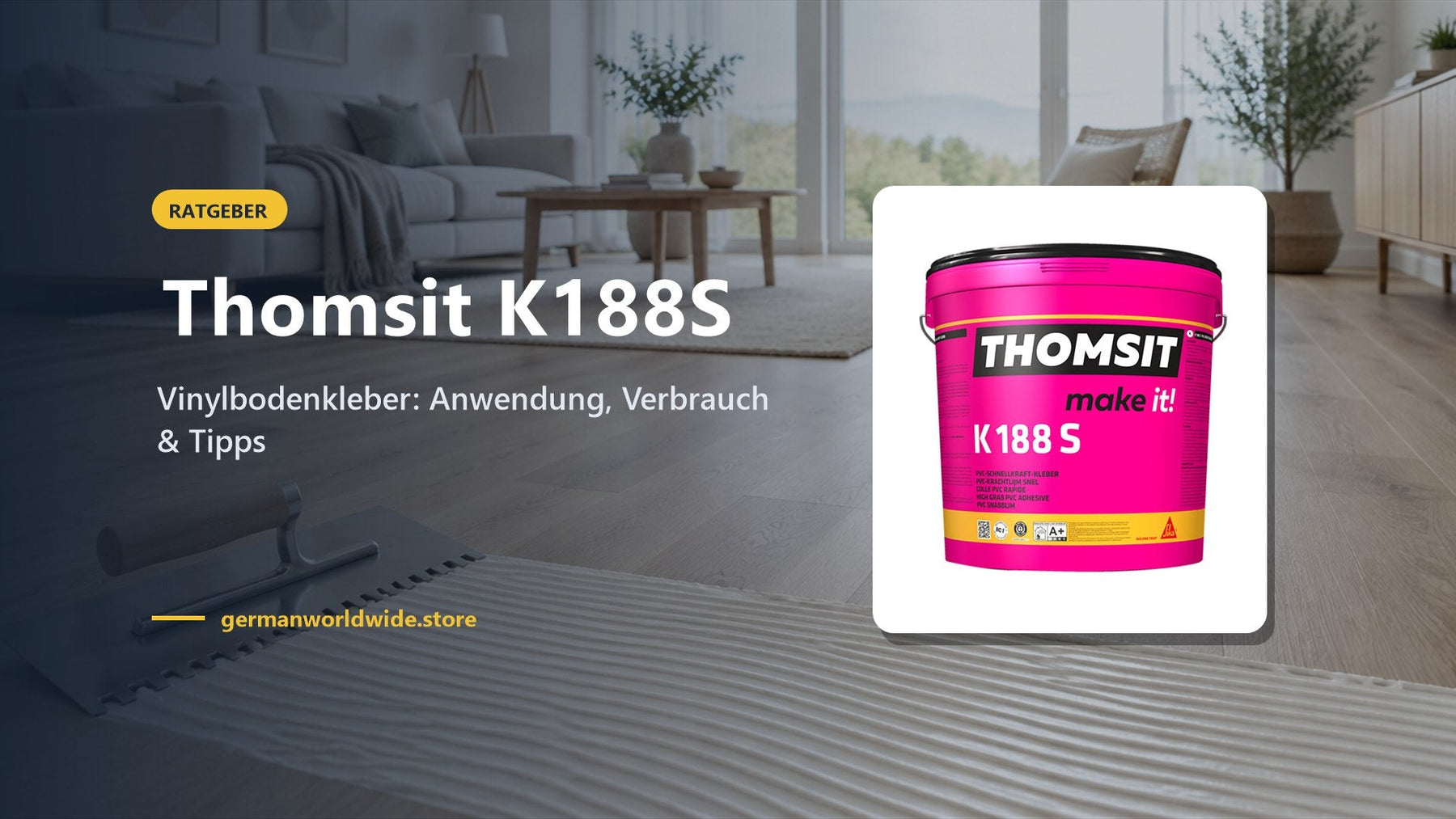 Thomsit K188S Vinylbodenkleber – Ratgeber: Anwendung, Verbrauch & Tipps
