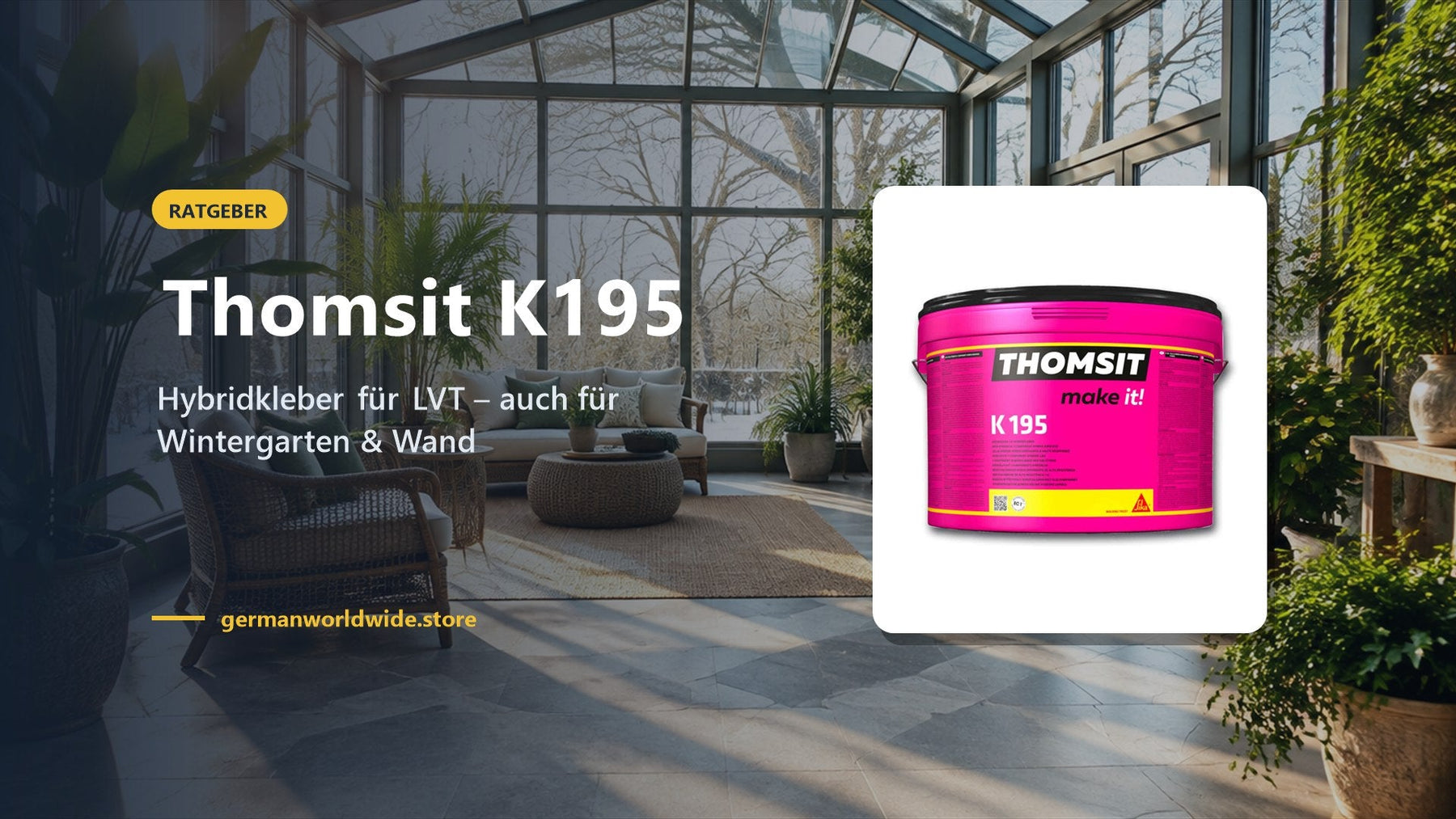 Thomsit K195 – Hybridkleber für LVT – auch für Wintergarten & Wand
