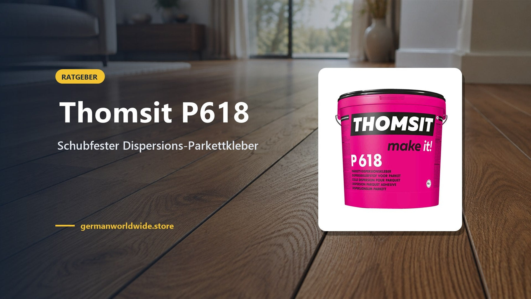 Thomsit P618 – Schubfester Dispersions-Parkettkleber