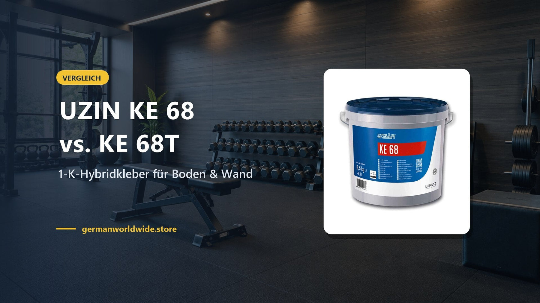 UZIN KE 68 vs. KE 68T – 1-K-Hybridkleber für Boden & Wand